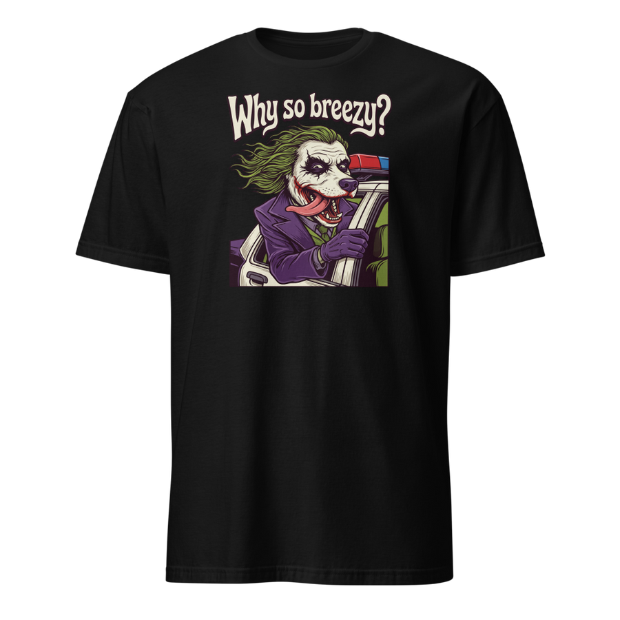 Why So Breezy Clown Villain Joyride Parody Tee