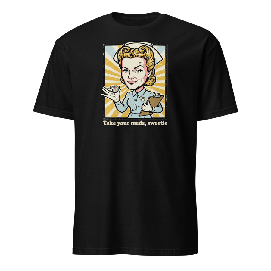 Take Your Meds Sweetie Propaganda Nurse Tee