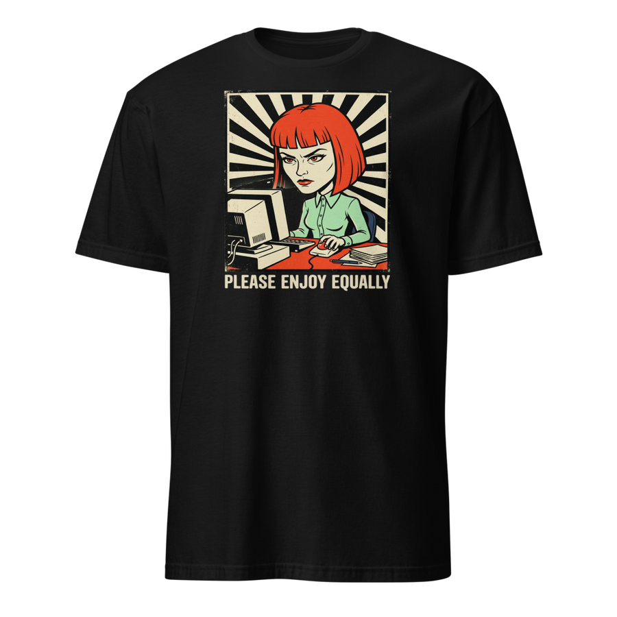 Please Enjoy Equally Office Drone Propaganda Tee