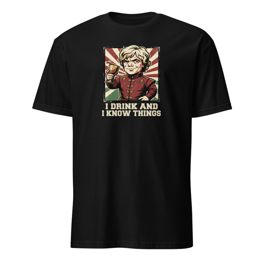 I Drink And I Know Things Propaganda Wine Tee