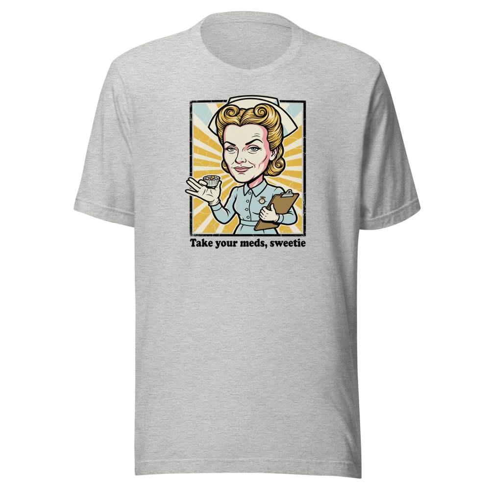 Take Your Meds Sweetie Propaganda Nurse Tee — athletic heather front view