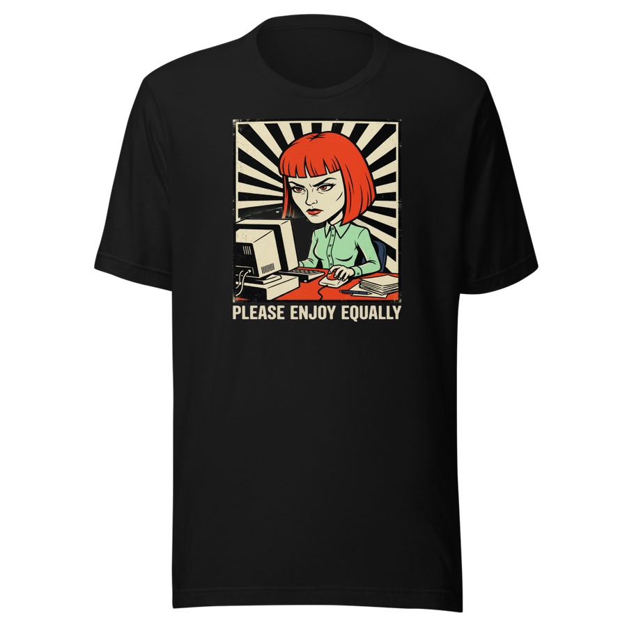 Please Enjoy Equally Office Drone Propaganda Tee