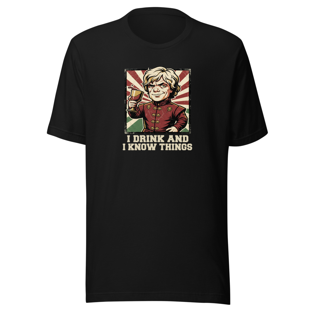 I Drink And I Know Things Propaganda Wine Tee — Premium Tee — black front view