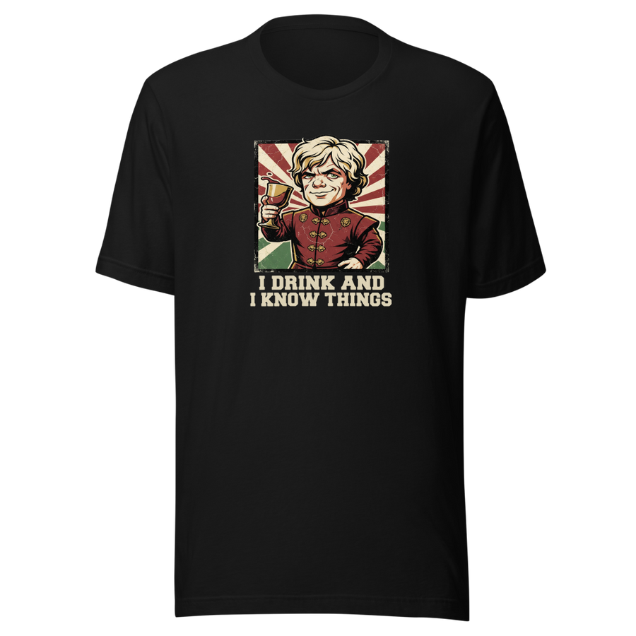 I Drink And I Know Things Propaganda Wine Tee