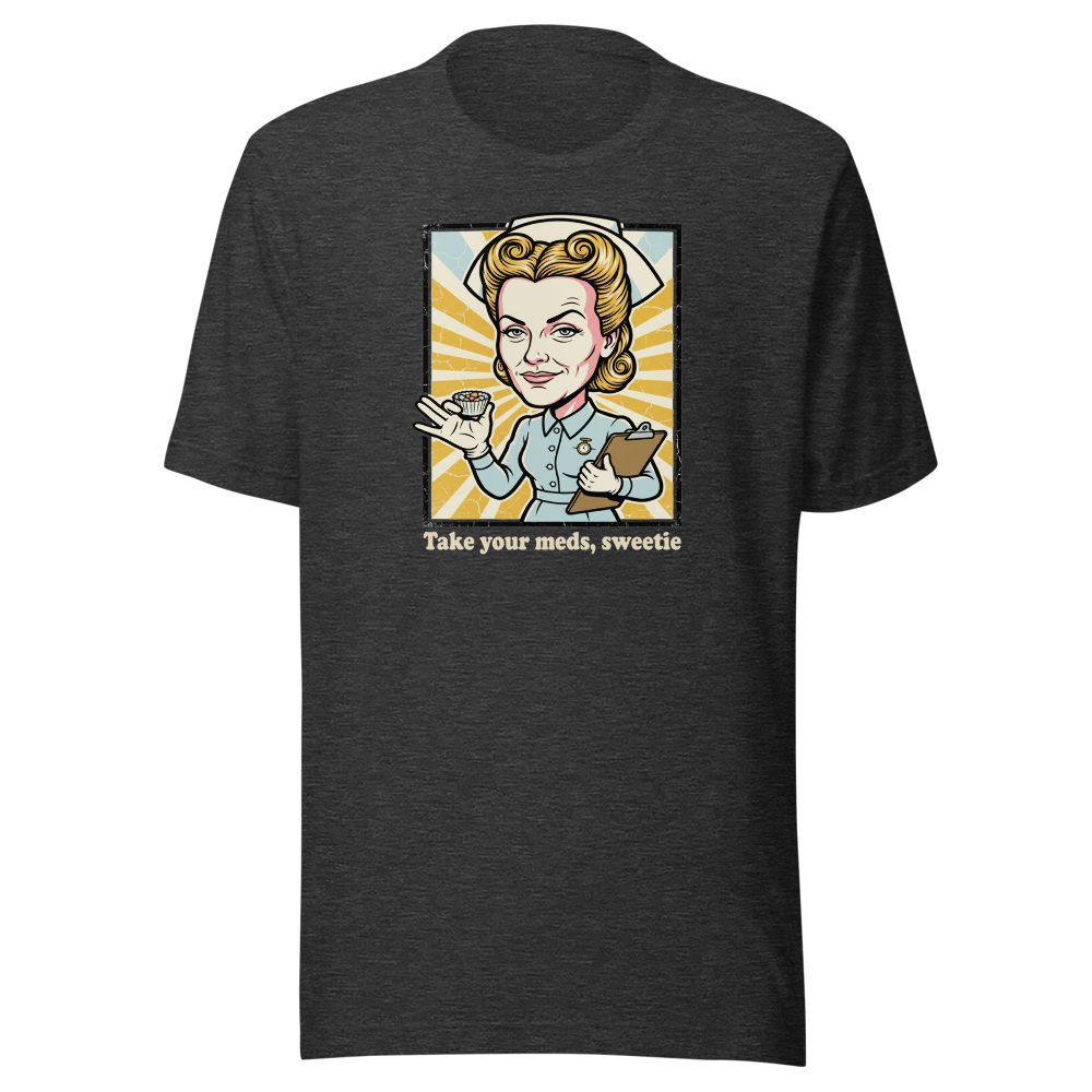Take Your Meds Sweetie Propaganda Nurse Tee — dark grey heather front view