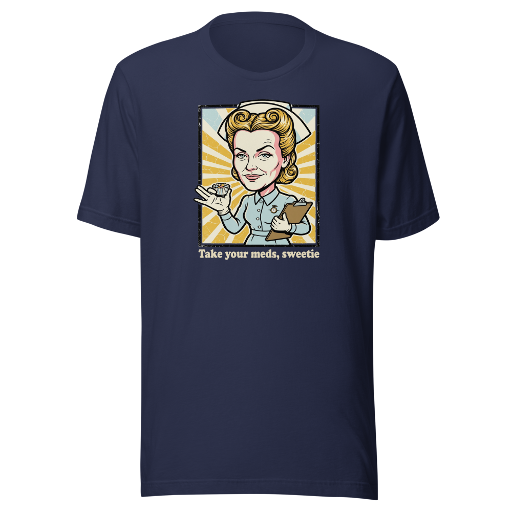 Take Your Meds Sweetie Propaganda Nurse Tee — navy front view