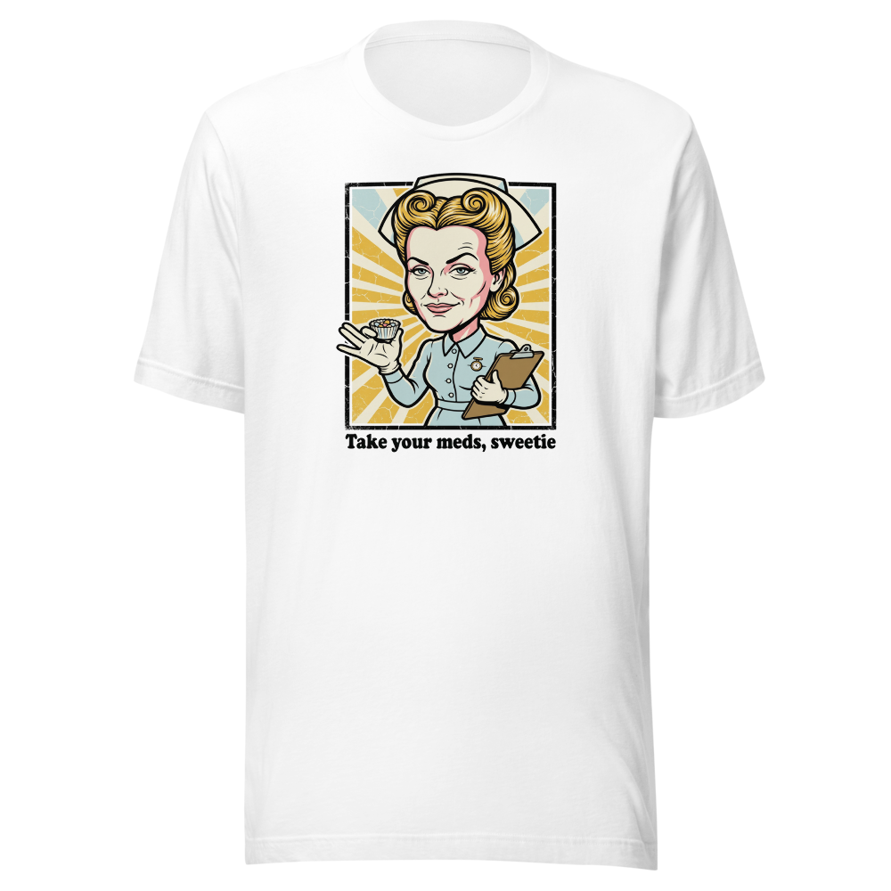 Take Your Meds Sweetie Propaganda Nurse Tee — white front view